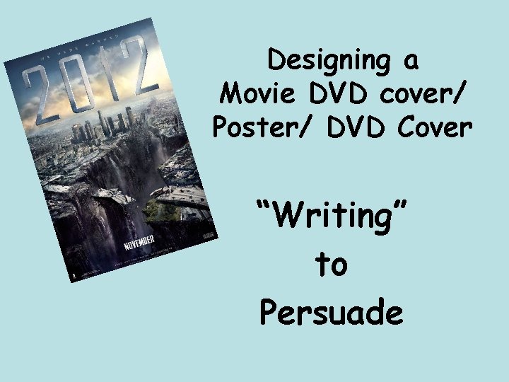 Designing a Movie DVD cover/ Poster/ DVD Cover “Writing” to Persuade 