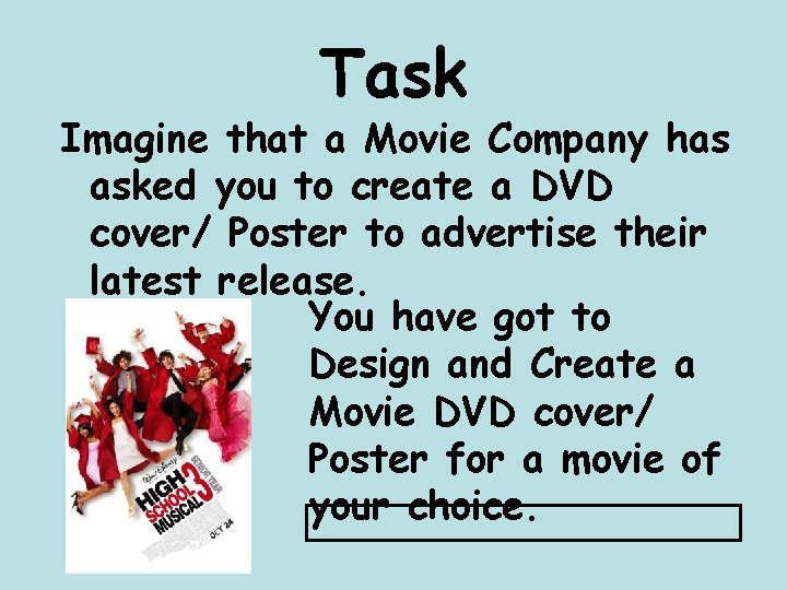 Task Imagine that a Movie Company has asked you to create a DVD cover/