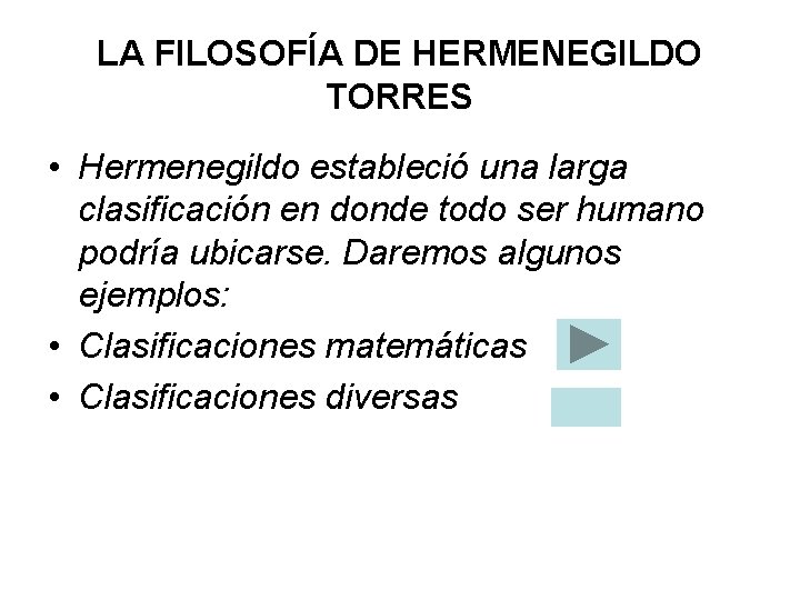 LA FILOSOFÍA DE HERMENEGILDO TORRES • Hermenegildo estableció una larga clasificación en donde todo LA FILOSOFÍA DE HERMENEGILDO TORRES • Hermenegildo estableció una larga clasificación en donde todo