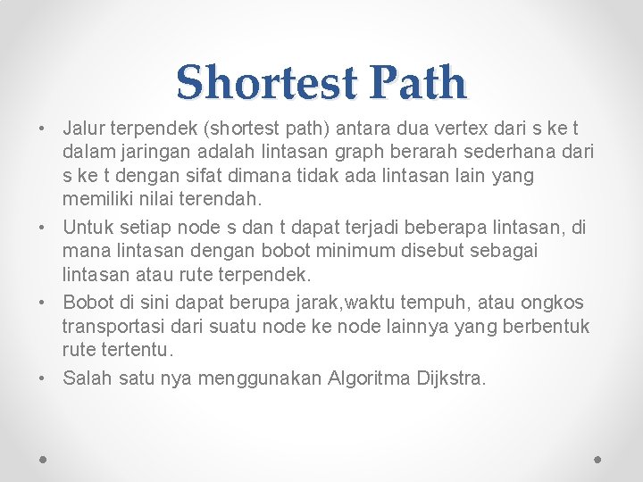 Shortest Path • Jalur terpendek (shortest path) antara dua vertex dari s ke t