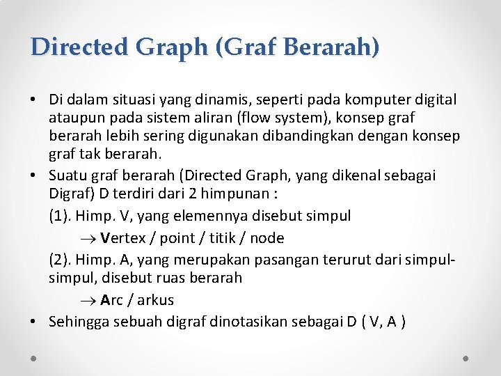 Directed Graph (Graf Berarah) • Di dalam situasi yang dinamis, seperti pada komputer digital