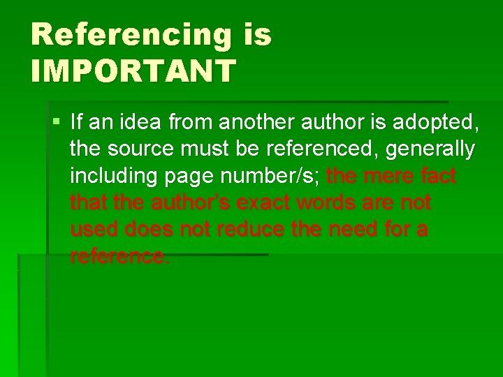 Referencing is IMPORTANT § If an idea from another author is adopted, the source