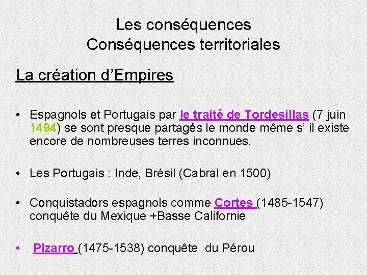 Les conséquences Conséquences territoriales La création d’Empires • Espagnols et Portugais par le traité