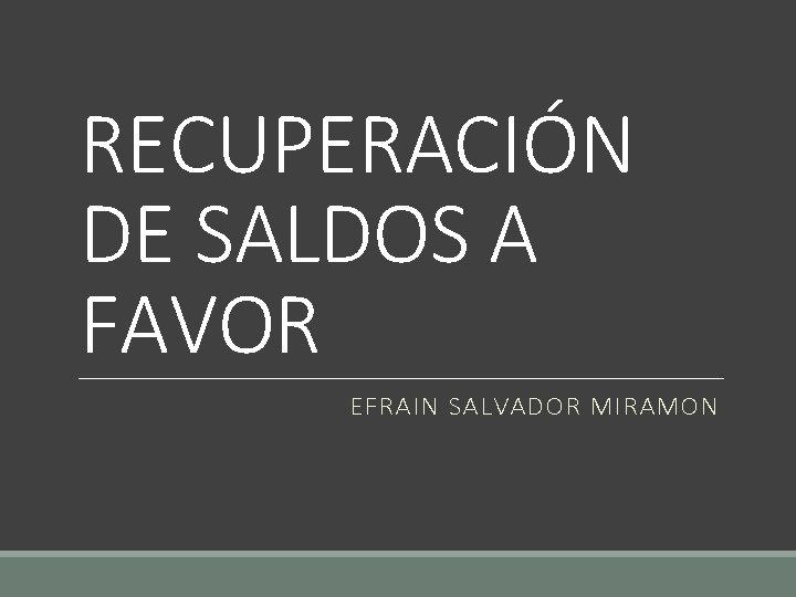 RECUPERACIÓN DE SALDOS A FAVOR EFRAIN SALVADOR MIRAMON 