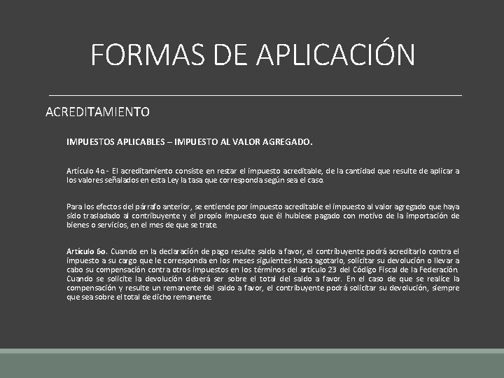 FORMAS DE APLICACIÓN ACREDITAMIENTO IMPUESTOS APLICABLES – IMPUESTO AL VALOR AGREGADO. Artículo 4 o.