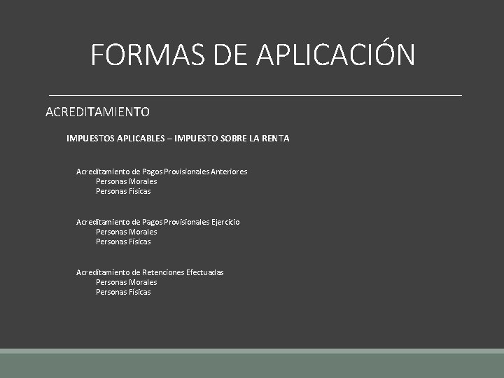 FORMAS DE APLICACIÓN ACREDITAMIENTO IMPUESTOS APLICABLES – IMPUESTO SOBRE LA RENTA Acreditamiento de Pagos
