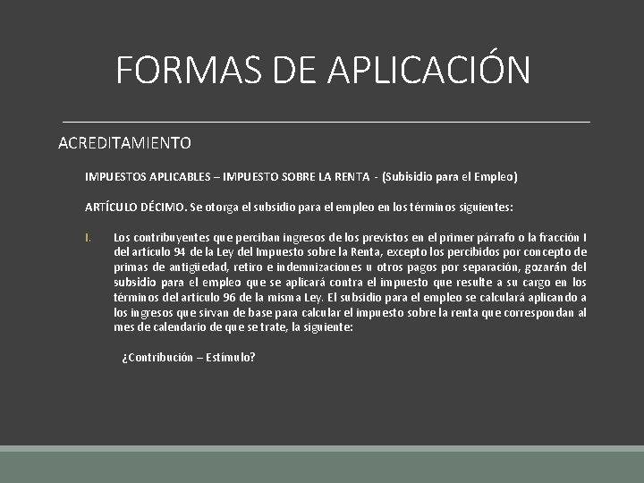 FORMAS DE APLICACIÓN ACREDITAMIENTO IMPUESTOS APLICABLES – IMPUESTO SOBRE LA RENTA - (Subisidio para