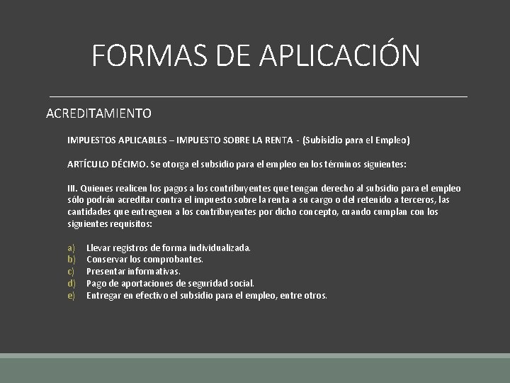 FORMAS DE APLICACIÓN ACREDITAMIENTO IMPUESTOS APLICABLES – IMPUESTO SOBRE LA RENTA - (Subisidio para