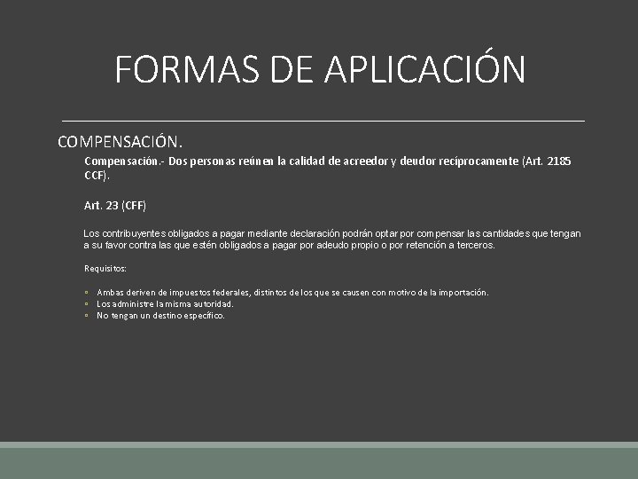 FORMAS DE APLICACIÓN COMPENSACIÓN. Compensación. - Dos personas reúnen la calidad de acreedor y