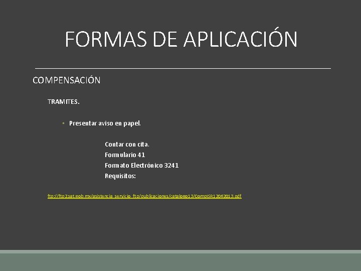 FORMAS DE APLICACIÓN COMPENSACIÓN TRAMITES. ◦ Presentar aviso en papel. Contar con cita. Formulario