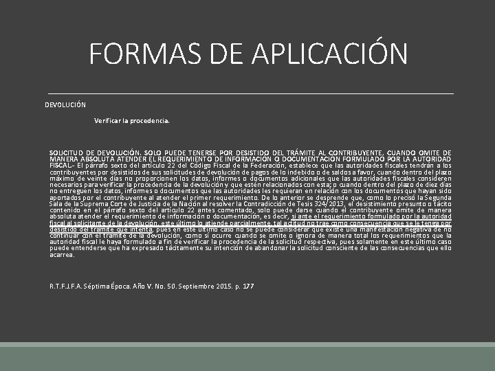 FORMAS DE APLICACIÓN DEVOLUCIÓN Verificar la procedencia. SOLICITUD DE DEVOLUCIÓN. SOLO PUEDE TENERSE POR