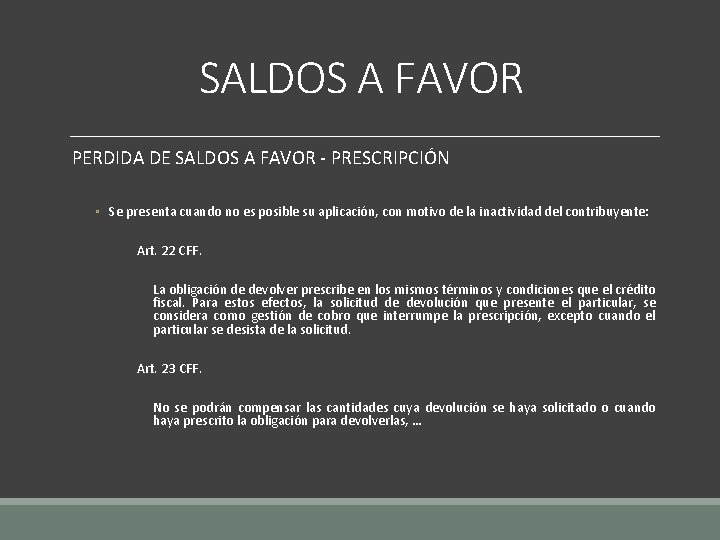 SALDOS A FAVOR PERDIDA DE SALDOS A FAVOR - PRESCRIPCIÓN ◦ Se presenta cuando