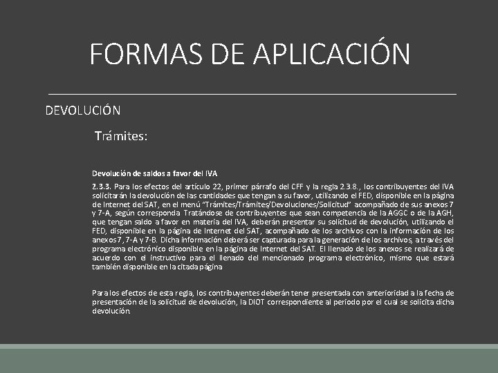 FORMAS DE APLICACIÓN DEVOLUCIÓN Trámites: Devolución de saldos a favor del IVA 2. 3.