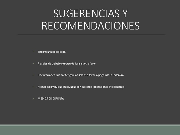 SUGERENCIAS Y RECOMENDACIONES - Encontrarse localizado. - Papeles de trabajo soporte de los saldos