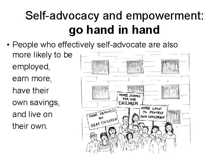 Self-advocacy and empowerment: go hand in hand • People who effectively self-advocate are also