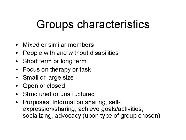 Groups characteristics • • Mixed or similar members People with and without disabilities Short
