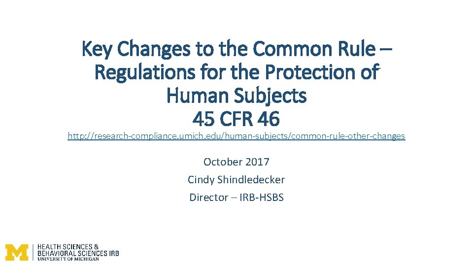 Key Changes to the Common Rule – Regulations for the Protection of Human Subjects Key Changes to the Common Rule – Regulations for the Protection of Human Subjects
