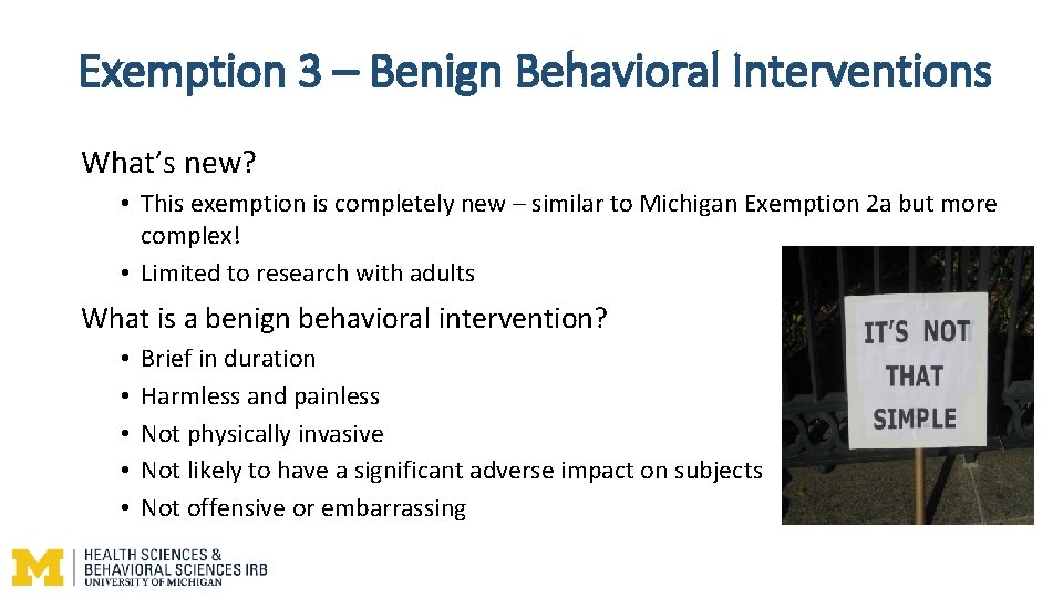 Exemption 3 – Benign Behavioral Interventions What’s new? • This exemption is completely new Exemption 3 – Benign Behavioral Interventions What’s new? • This exemption is completely new