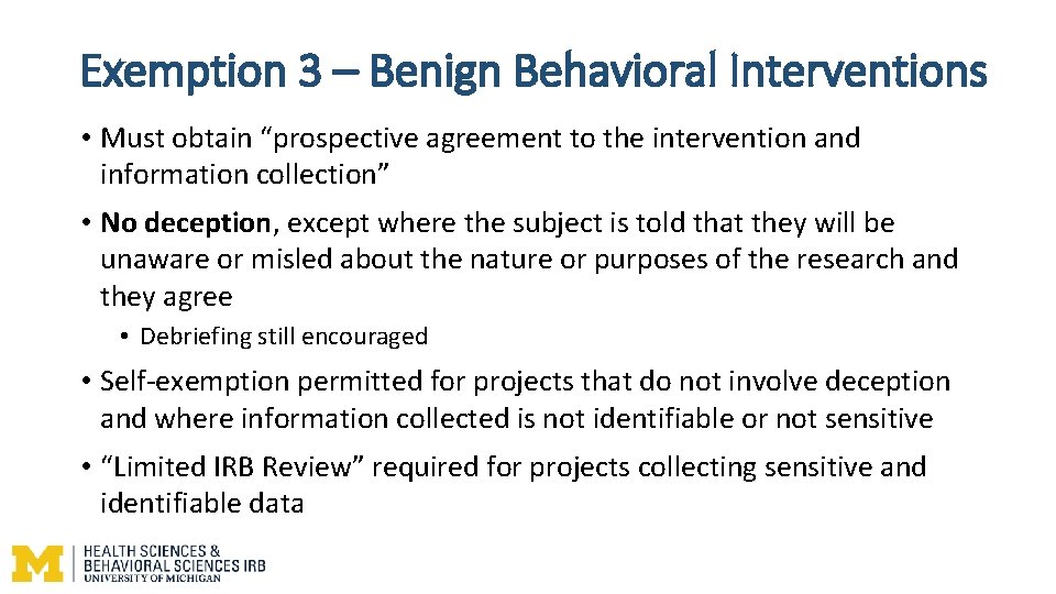 Exemption 3 – Benign Behavioral Interventions • Must obtain “prospective agreement to the intervention Exemption 3 – Benign Behavioral Interventions • Must obtain “prospective agreement to the intervention