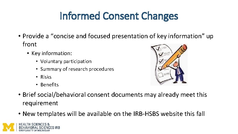 Informed Consent Changes • Provide a “concise and focused presentation of key information” up Informed Consent Changes • Provide a “concise and focused presentation of key information” up