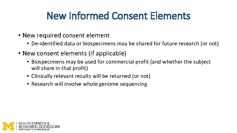 New Informed Consent Elements • New required consent element • De-identified data or biospecimens New Informed Consent Elements • New required consent element • De-identified data or biospecimens