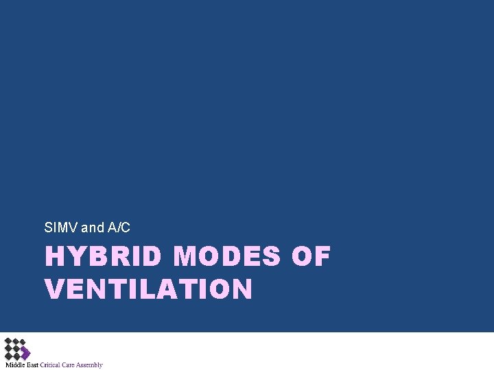 SIMV and A/C HYBRID MODES OF VENTILATION 