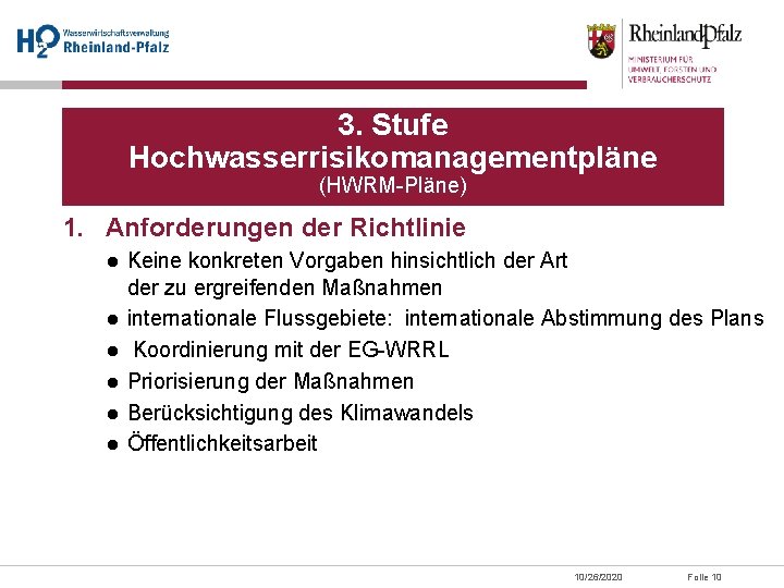 3. Stufe Hochwasserrisikomanagementpläne (HWRM-Pläne) 1. Anforderungen der Richtlinie ● Keine konkreten Vorgaben hinsichtlich der