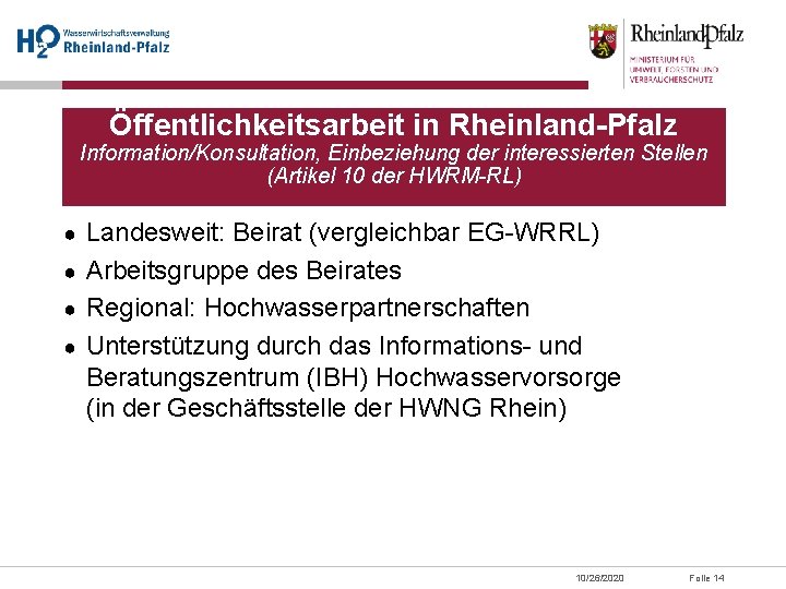 Öffentlichkeitsarbeit in Rheinland-Pfalz Information/Konsultation, Einbeziehung der interessierten Stellen (Artikel 10 der HWRM-RL) Landesweit: Beirat