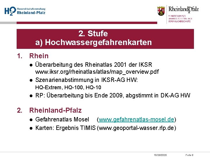 2. Stufe a) Hochwassergefahrenkarten 1. Rhein ● Überarbeitung des Rheinatlas 2001 der IKSR www.