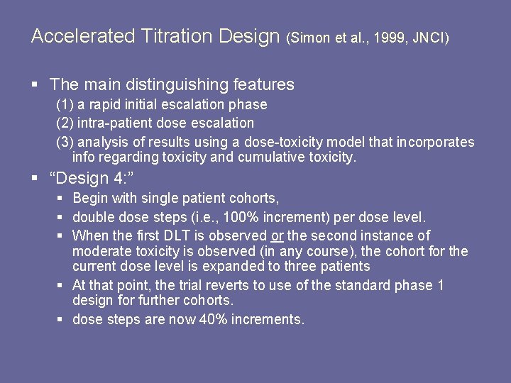Accelerated Titration Design (Simon et al. , 1999, JNCI) § The main distinguishing features Accelerated Titration Design (Simon et al. , 1999, JNCI) § The main distinguishing features