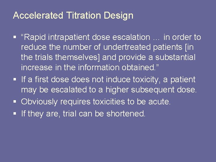 Accelerated Titration Design § “Rapid intrapatient dose escalation … in order to reduce the Accelerated Titration Design § “Rapid intrapatient dose escalation … in order to reduce the