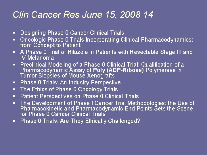 Clin Cancer Res June 15, 2008 14 § Designing Phase 0 Cancer Clinical Trials Clin Cancer Res June 15, 2008 14 § Designing Phase 0 Cancer Clinical Trials