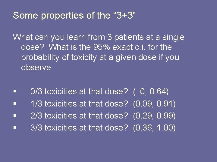 Some properties of the “ 3+3” What can you learn from 3 patients at Some properties of the “ 3+3” What can you learn from 3 patients at