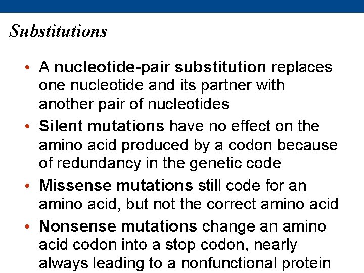 Substitutions • A nucleotide-pair substitution replaces one nucleotide and its partner with another pair