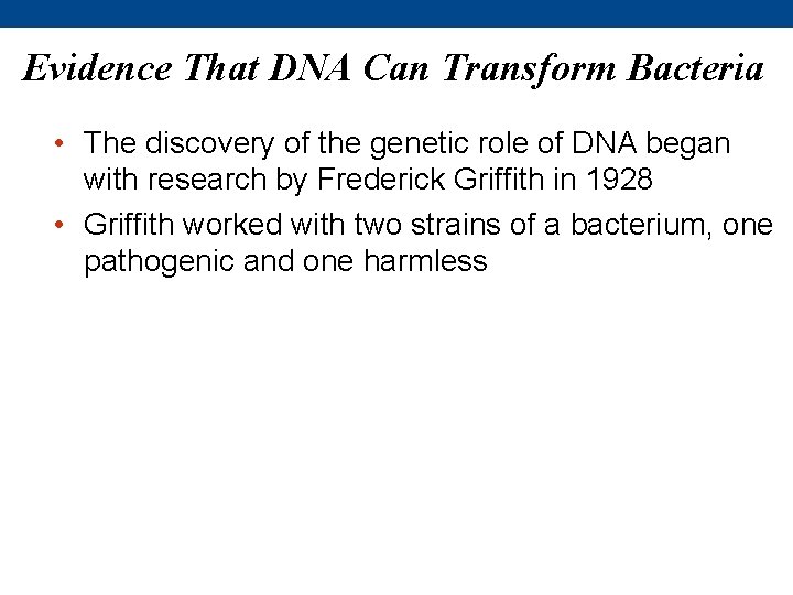 Evidence That DNA Can Transform Bacteria • The discovery of the genetic role of