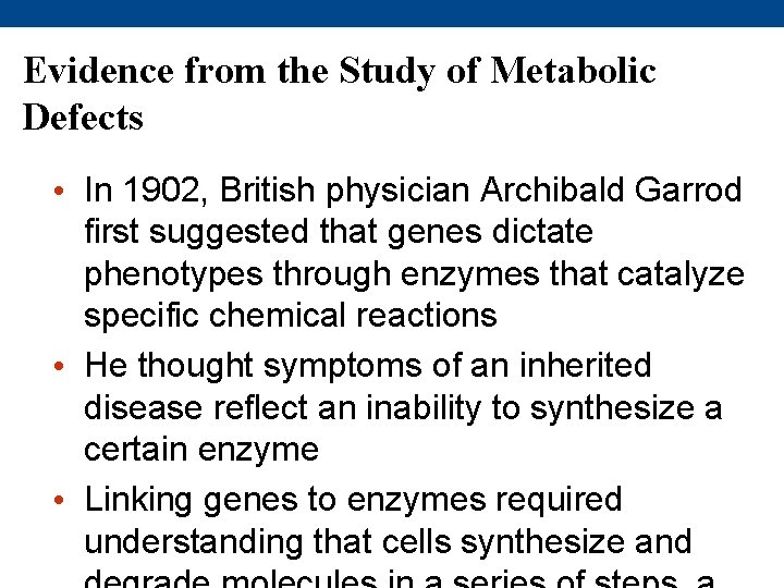 Evidence from the Study of Metabolic Defects • In 1902, British physician Archibald Garrod