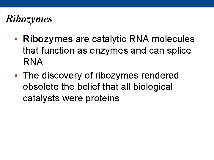 Ribozymes • Ribozymes are catalytic RNA molecules that function as enzymes and can splice