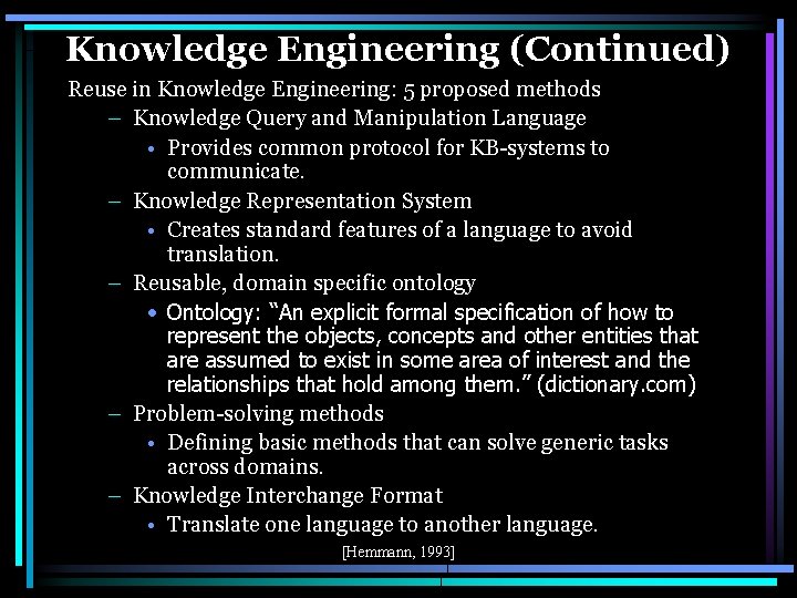 Knowledge Engineering (Continued) Reuse in Knowledge Engineering: 5 proposed methods – Knowledge Query and