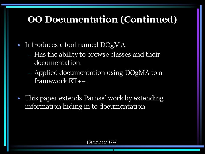OO Documentation (Continued) • Introduces a tool named DOg. MA. – Has the ability
