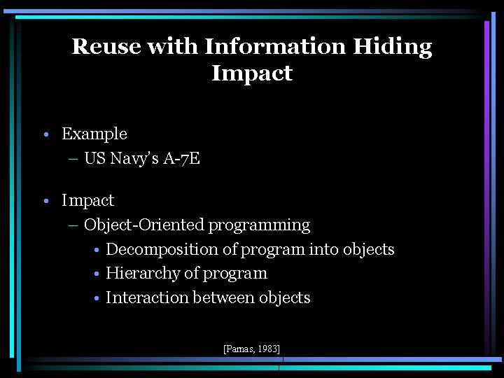 Reuse with Information Hiding Impact • Example – US Navy’s A-7 E • Impact
