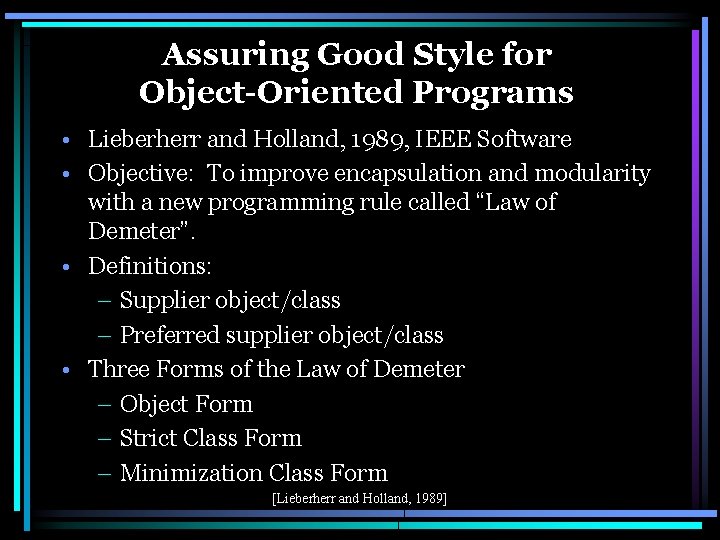 Assuring Good Style for Object-Oriented Programs • Lieberherr and Holland, 1989, IEEE Software •