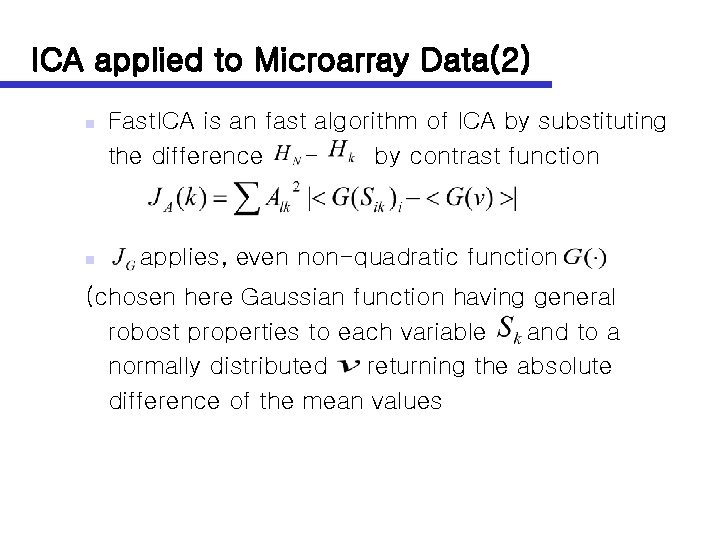 ICA applied to Microarray Data(2) n n Fast. ICA is an fast algorithm of