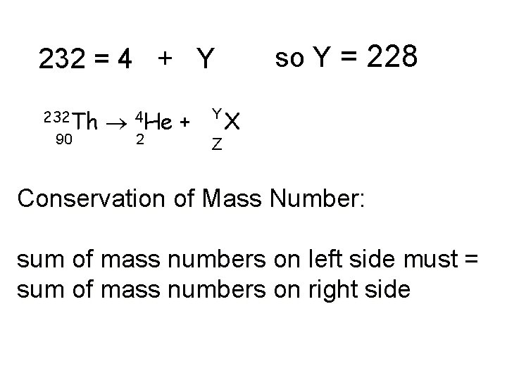 so Y = 228 232 = 4 + Y 232 Th 90 4 He