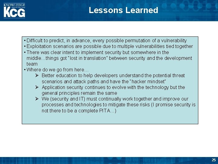 Lessons Learned • Difficult to predict, in advance, every possible permutation of a vulnerability