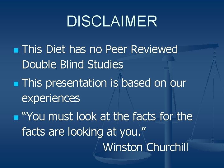 DISCLAIMER n n n This Diet has no Peer Reviewed Double Blind Studies This