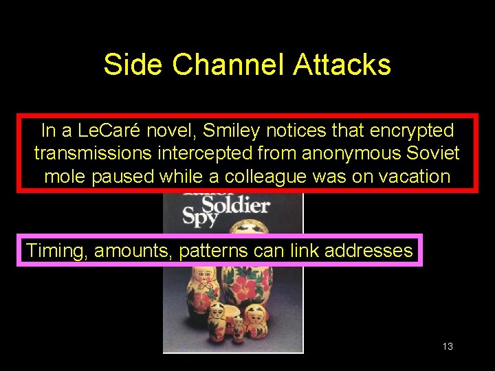 Side Channel Attacks In a Le. Caré novel, Smiley notices that encrypted transmissions intercepted Side Channel Attacks In a Le. Caré novel, Smiley notices that encrypted transmissions intercepted