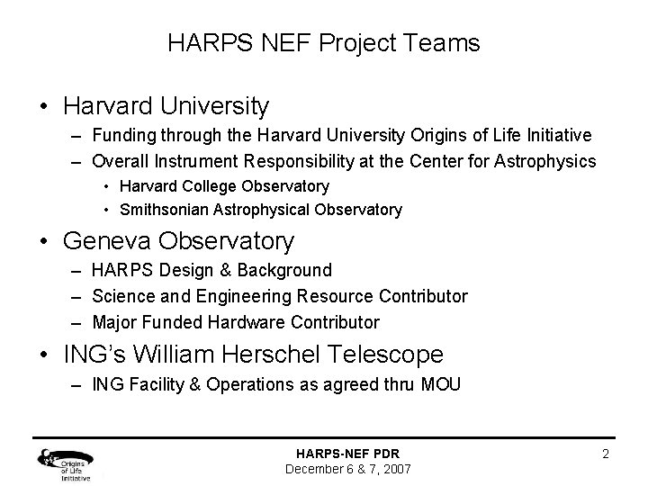 HARPS NEF Project Teams • Harvard University – Funding through the Harvard University Origins