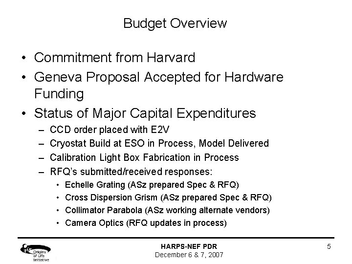 Budget Overview • Commitment from Harvard • Geneva Proposal Accepted for Hardware Funding •