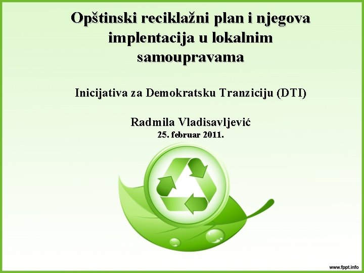 Opštinski reciklažni plan i njegova implentacija u lokalnim samoupravama Inicijativa za Demokratsku Tranziciju (DTI)