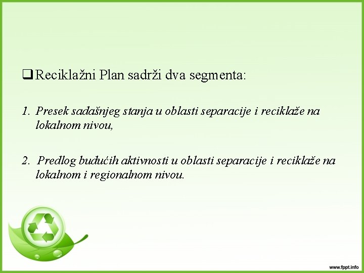 q Reciklažni Plan sadrži dva segmenta: 1. Presek sadašnjeg stanja u oblasti separacije i